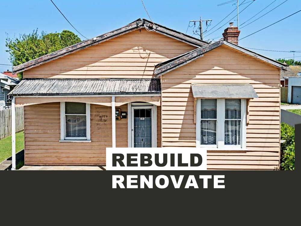 REBUILD OR RENOVATE